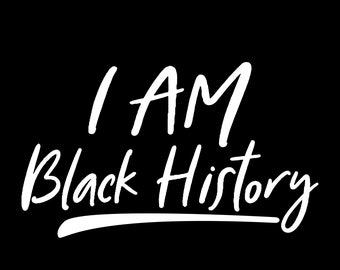 Black History Month SVG I am Black history png i am Black history png  i am Black history svg