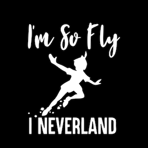 I&#39;m so fly I never land peter pan png t-shirt design digital download