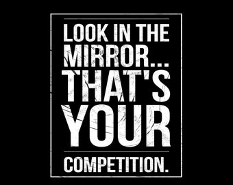 Look in the mirror thats your competition png  motivational quote png inspirational quote png printable art
