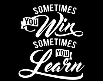 Sometimes you win sometimes you learn png motivational quote png quotes png inspirational quotes png