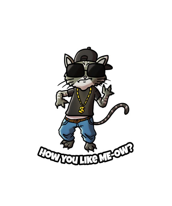 How You Like Meow Funny Hip Hop Cat Png Cat Tshirt Design Etsy