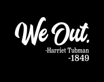 mes de la historia negra svg We Out png, diseño de camisa Harriet Tubman png, diseño de camisa Black History png, We Out Harriet Tubman, Igualdad de derechos,