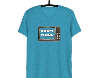 Don't Think Short sleeve t-shirt
