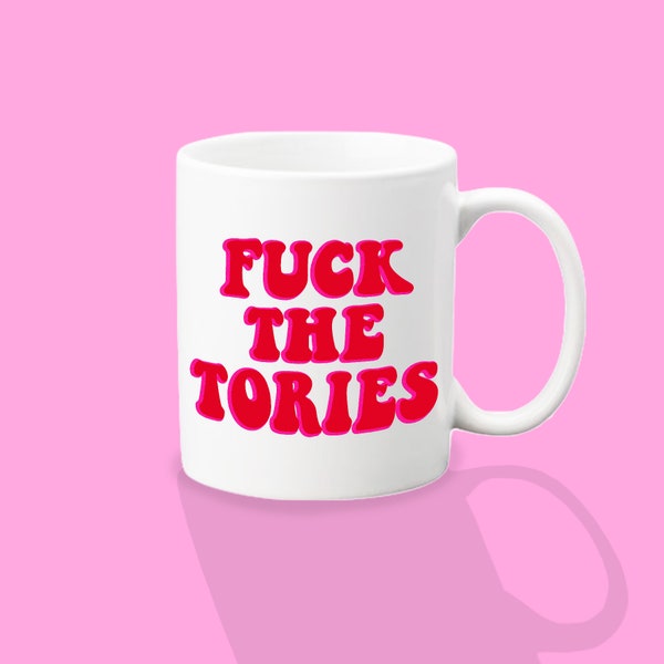 fuck the tories Mug feminist Christmas Secret Santa Gift  | Quirky Unique Mug Gift, funny gift, work mug,