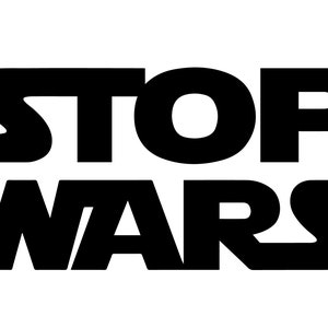 May include: Black and white graphic design with the text "STOP WARS".