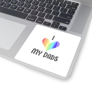 I Love My Dads Sticker/ LGBTQ/ 2 Dads/ Gay Parents / Laptop Sticker / Skateboard Stic