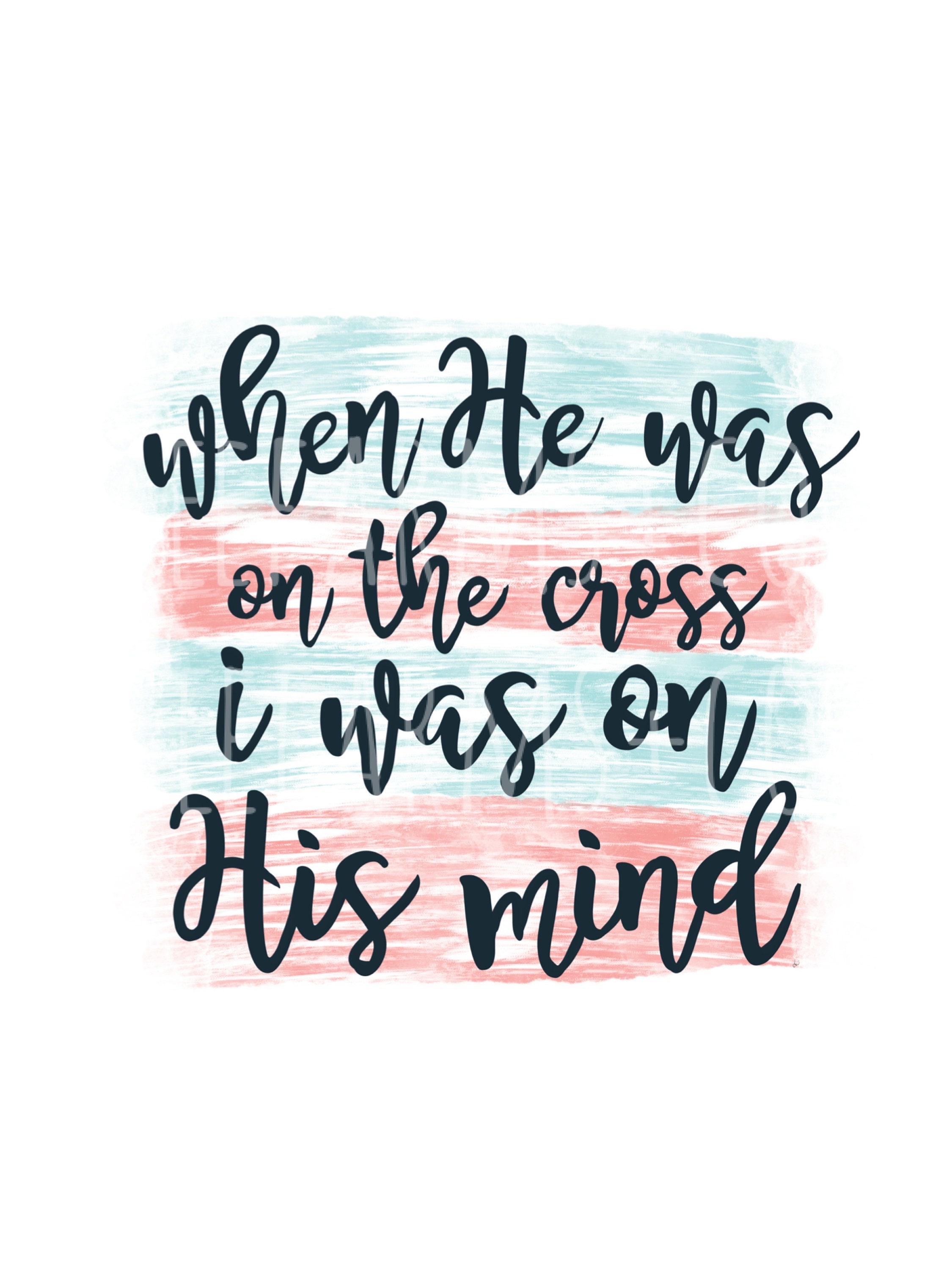 When he was on the cross i was on his mind etsy