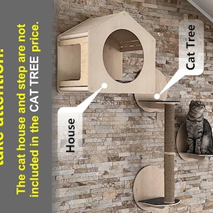 May include: A wooden cat tree with a house, a step, and a scratching post. The cat tree is mounted on a brick wall. The text "Dear customers please take attention. The cat house and step are not included in the CAT TREE price." is written in yellow on a gray background.