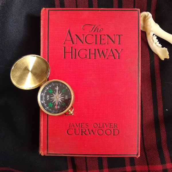 The Ancient Highway by James Oliver Curwood, 1925, vintage book