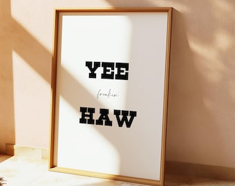 Yee Freakin' Haw Print | Western Cowboy Style Print | Country Music Print YEE HAW PRINT Rodeo Country Inspired