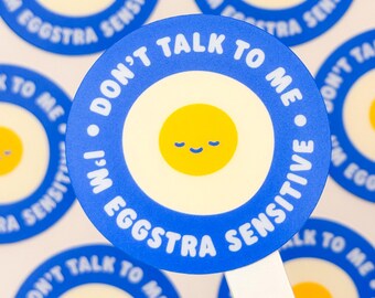 Cute "Don't Talk To Me, I'm Eggstra Sensitive" – Matte Vinyl Waterproof Sticker