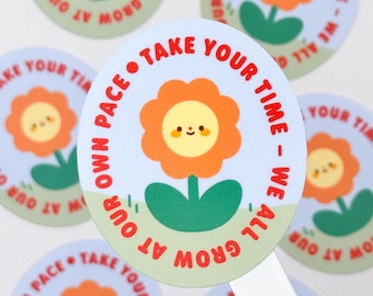Cute "Take Your Time – We All Grow At Our Own Pace" – Matte Vinyl Waterproof Sticker