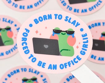 Sassy Frog "Born To Slay, Forced To Be An Office Girlie" – Matte Vinyl Waterproof Sticker
