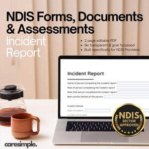 May include: A laptop computer displaying a form titled "Incident Report" with fields for name, role, date, and contact details. The form is part of a NDIS Sector Approved document. The laptop is on a table with a brown mug and a glass carafe.