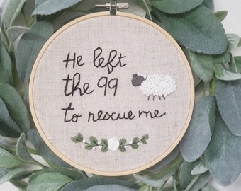 He left the 99 to rescue me, Hand Embroidery, Good Shepherd, Christian Embroidery, Christian gifts, Easter