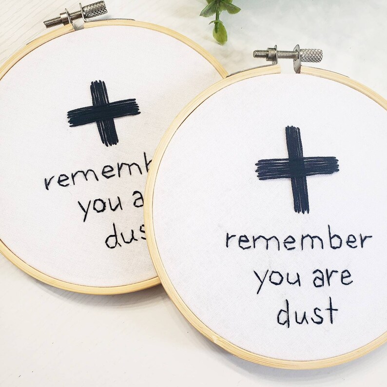 Remember you are dust, Lent, Ash Wednesday, hand embroidery, Catholic decor, Catholic Lent, Lent decor image 3