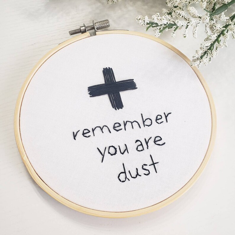 Remember you are dust, Lent, Ash Wednesday, hand embroidery, Catholic decor, Catholic Lent, Lent decor image 4