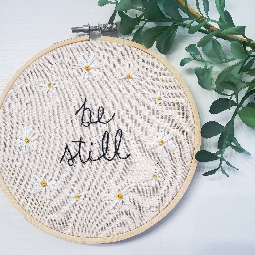 Daisy Bible Verse Embroidery, Hand Embroidery, Be Still, Grace Upon