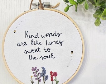 Kind words are like honey, sweet to the soul, Hand Embroidery