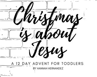 Toddler Advent [DIGITAL FILE] "Christmas Is About Jesus" {PreK Sunday School, Homeschool, Family & Child Devotions}