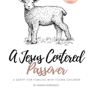 Jesus Centered Passover [DIGITAL] Script for Families with Young Children [Messianic Passover Seder Script, Easter, Holy Week, Resurrection]