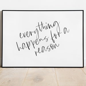 May include: Black and white framed print with the text "everything happens for a reason" written in cursive.