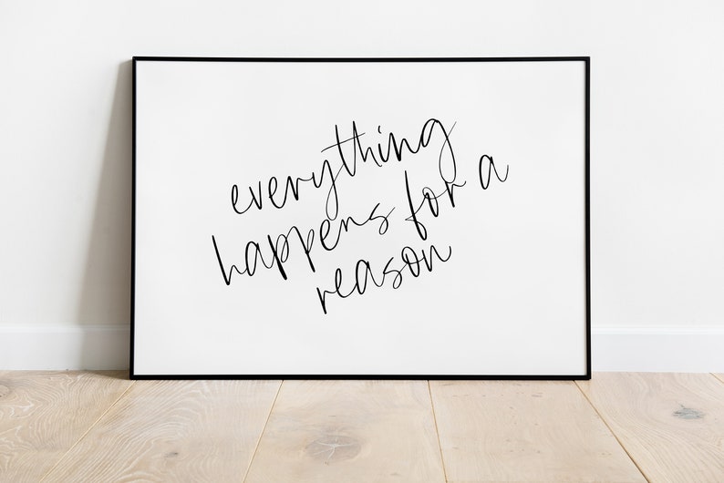 May include: Black and white framed print with the text "everything happens for a reason" written in cursive.