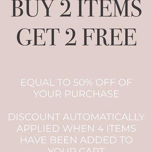 May include: Buy 2 items, get 2 free. This offer is equal to 50% off your purchase. The discount is automatically applied when 4 items are added to your cart.