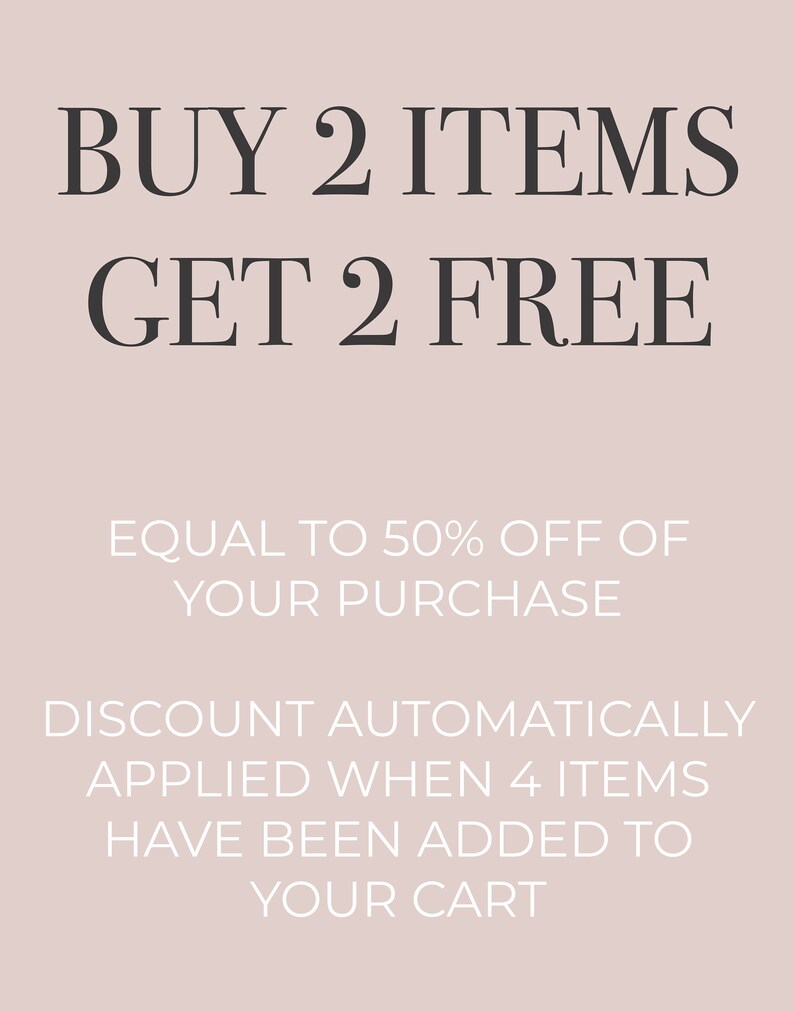 May include: Buy 2 items, get 2 free. This offer is equal to 50% off your purchase. The discount is automatically applied when 4 items are added to your cart.