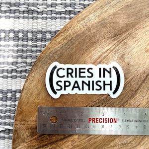 Cries in Spanish Sticker | Vinyl | in Spanish | Water bottle | Laptop Decal | Meme | chicano | chicano | Mexican | spanglish