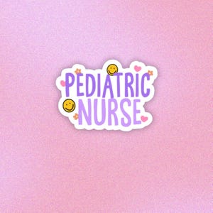 May include: A purple and white sticker with the text "PEDIATRIC NURSE" in a playful font. The sticker is decorated with small hearts and smiley faces.