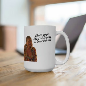 These Gays, they&#39;re trying to murder me Mug 15oz