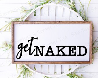 Funny Bathroom SVG, Get Naked SVG, Bathroom Sign SVG, Bathroom Humor Svg, Glowforge Sign Svg, Laser Svg,