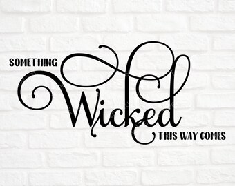 Something Wicked This Way Comes SVG, Something Wicked SVG, Wicked SVG, Halloween Svg, Halloween Sign Svg, Witch Svg, Glowforge Halloween Svg