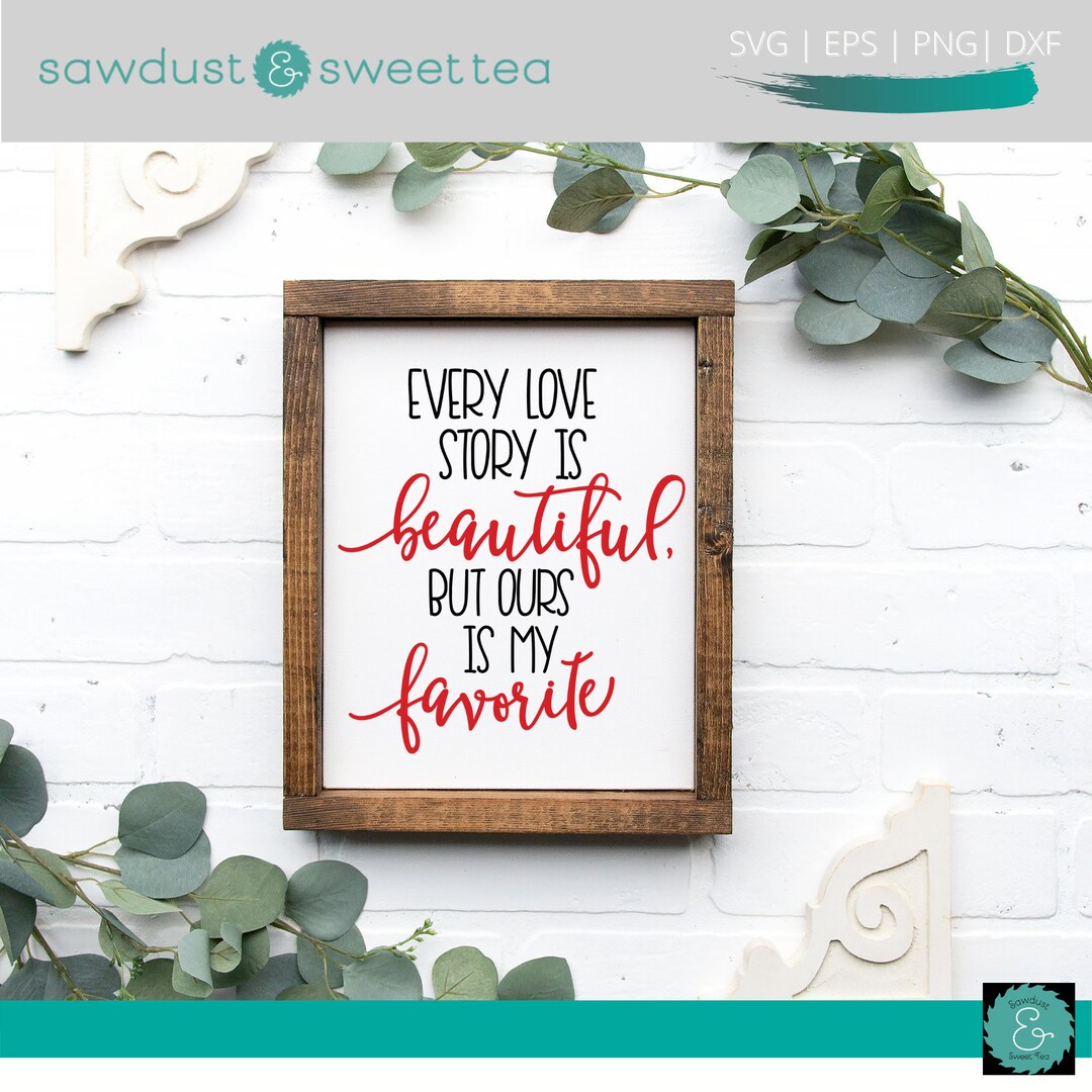 Every Love Story is Beautiful but Ours is My Favorite SVG, Wedding SVG ...