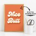 Nice Butt Poster, Printable Wall Art, Digital Download, Typography ...
