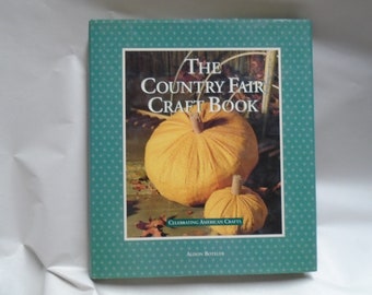 The Country Fair Craft Book, Celebrating American Crafts, by Alison Boteler