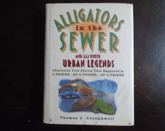 Urban Myths & Legends ~ Alligators in the Sewer and Other Urban Legends by Thomas J. Craughwell, Ex-Library Hardcover With Dust Jacket