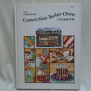 May include: The Farberware Convection Turbo-Oven Cookbook with a white cover and colorful illustrations of food, including a loaf of bread, a roast, and a fruit tart.