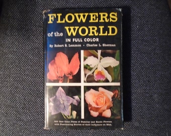 Flowers of the World in Full Color by Robert S. Lemmon & Charles L. Sherman, Hardback With Dust Jacket