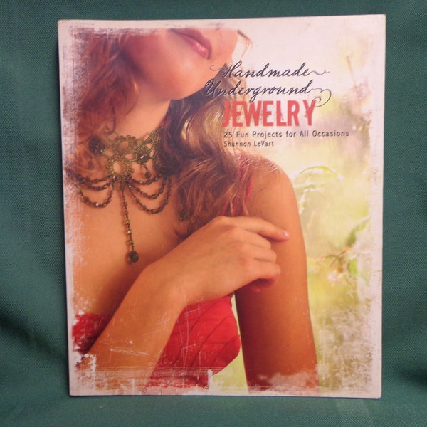 Handmade Underground Jewelry, 25 Projects for All Occasions, by Shannon LeVart, Jewelry Crafting Book, Boutique Jewelry