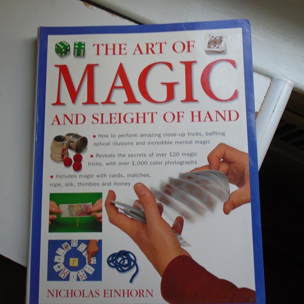 The Art of Magic and Sleight of Hand by Nicholas Einhorn, Magicians' Secrets, Cards, Matches, Rope, Silk, Thimbles, Money