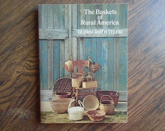 The Baskets of Rural America by Gloria Roth Teleki, Paperback