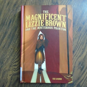 The Magnificent Lizzie Brown and The Mysterious Phantom by Vicki Lockwood