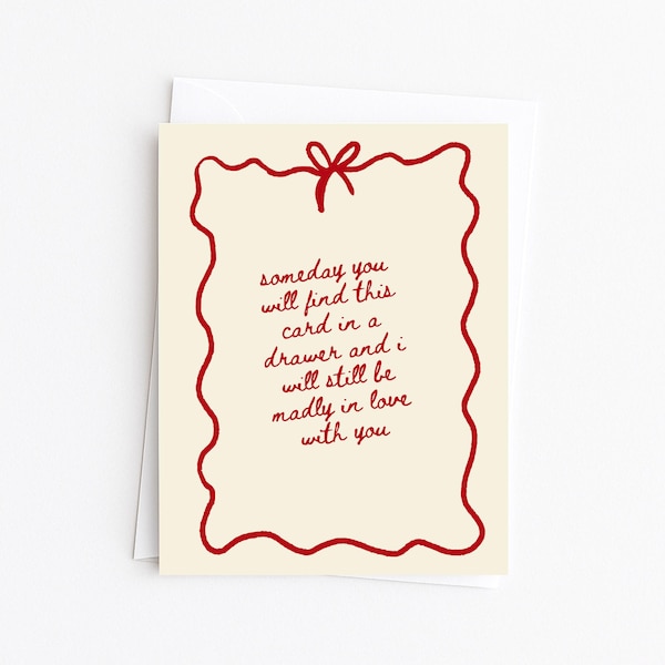 Valentines Day Card | I Love You Card | Happy Anniversary Card | Someday You'll Find This Card In A Drawer