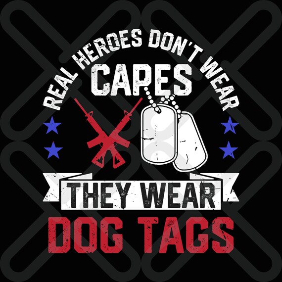 Real Heroes Wear Dog Tags real-heroes-dont-wear-capes