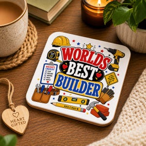 May include: A square coaster featuring the text "WORLD'S BEST BUILDER" in red and blue. The design includes illustrations of a yellow hard hat, a tape measure, a drill, a tool belt, a checklist, a level, a pencil, a hammer, and bricks.