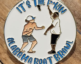 SALE B1G1!  Its the F**KIN Alabama Boat Brawl! Funny, comical, collectable pin, gift for him, gift for her, folding chair, hat throw