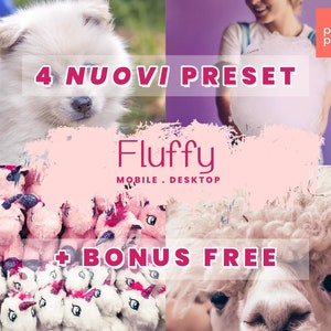 May include: A pink and white graphic design with the text "4 NUOVI PRESET Fluffy MOBILE. DESKTOP + BONUS FREE". The graphic features a white fluffy dog, a white fluffy llama, and a group of pink fluffy toys.