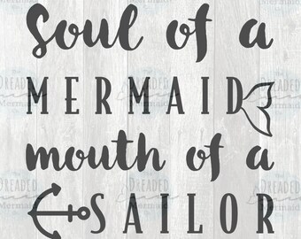 May include: A black and white graphic design with the text "Soul of a Mermaid, Mouth of a Sailor" and the text "The Dreaded Mermaid Co. PNG + SVG".